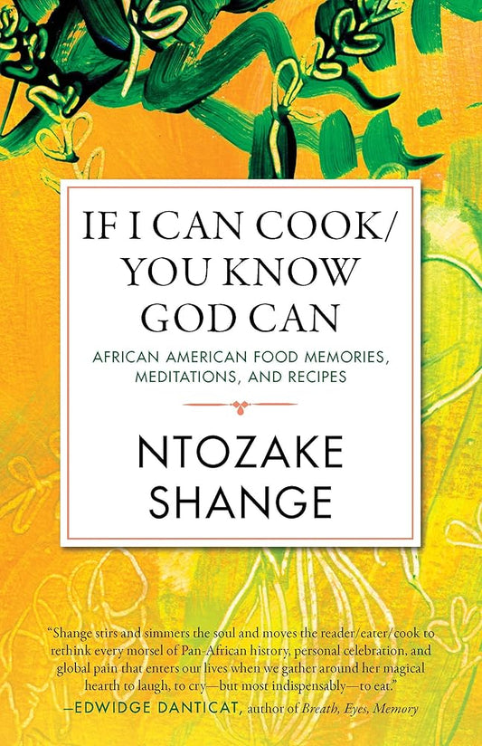 If I Can Cook/You Know God Can: African American Food Memories, Meditations, and Recipes (Celebrating Black Women Writers) cover image