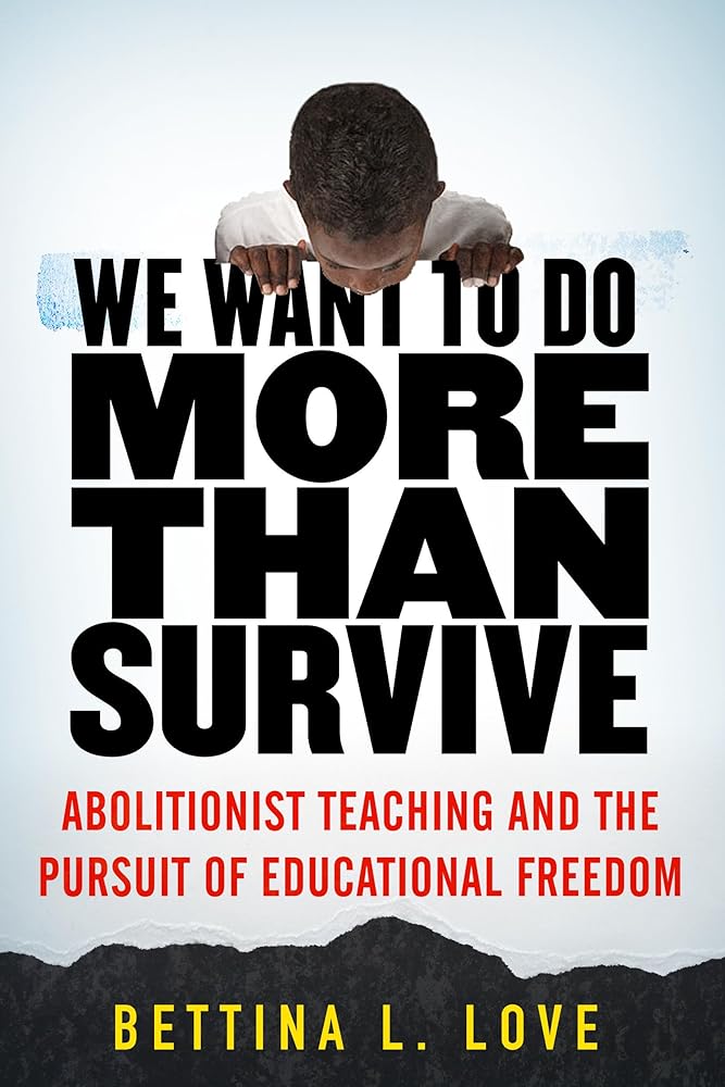 We Want to Do More Than Survive: Abolitionist Teaching and the Pursuit of Educational Freedom cover image