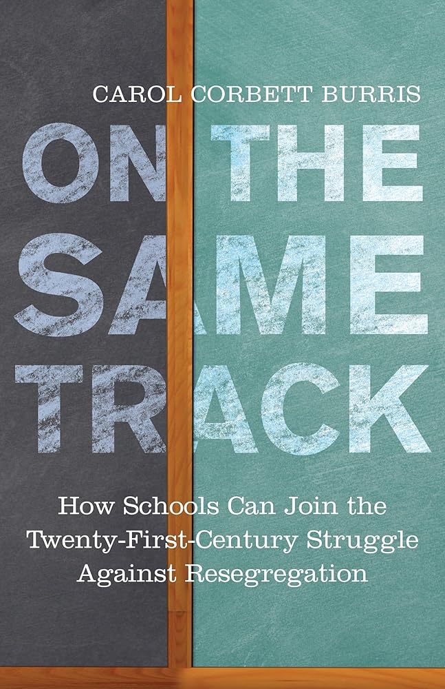 On the Same Track: How Schools Can Join the Twenty-First-Century Struggle against Resegregation (Race, Education, and Democracy) cover image