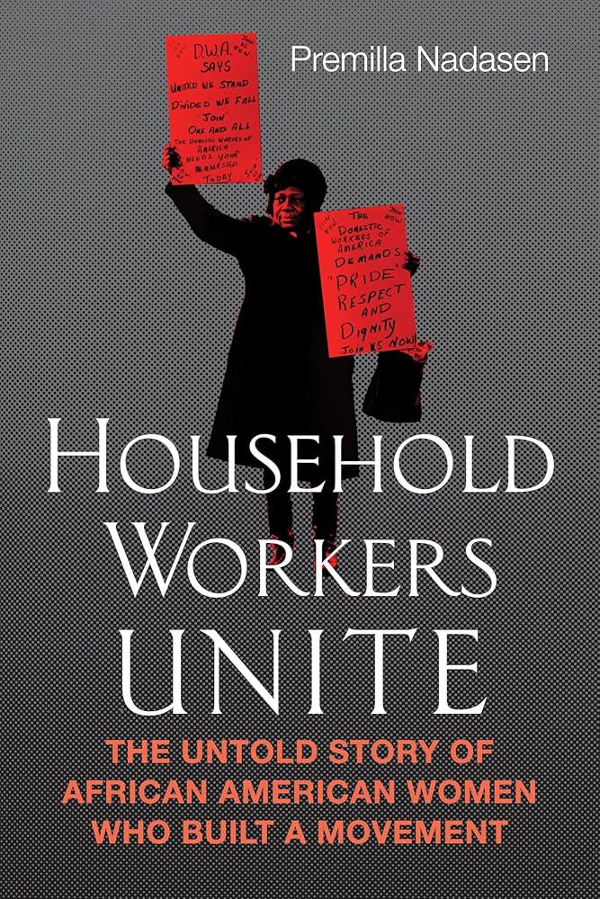 Household Workers Unite: The Untold Story of African American Women Who Built a Movement cover image