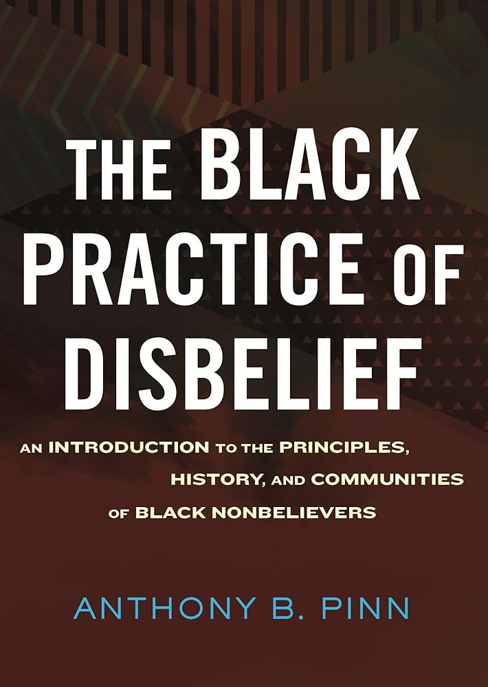 The Black Practice of Disbelief: An Introduction to the Principles, History, and Communities of Black Nonbelievers cover image