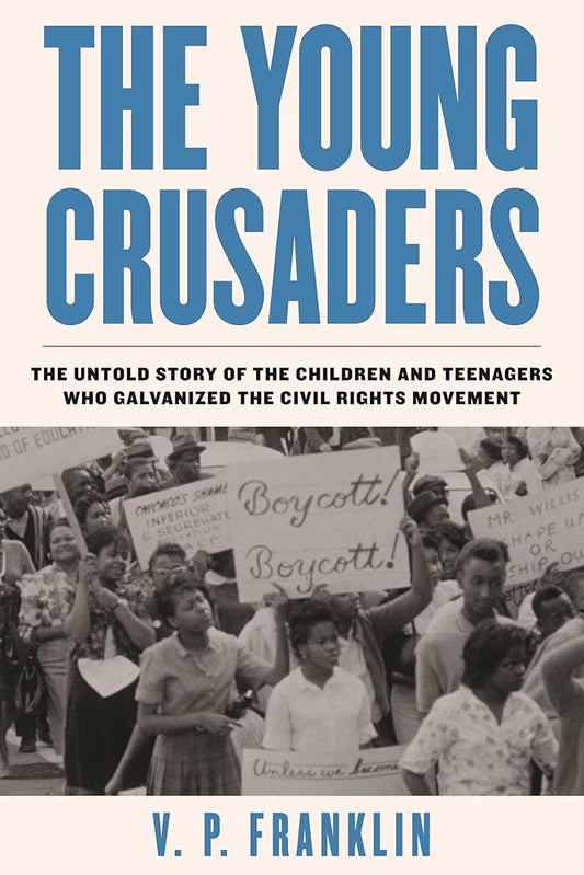 The Young Crusaders: The Untold Story of the Children and Teenagers Who Galvanized the Civil Rights Movement cover image