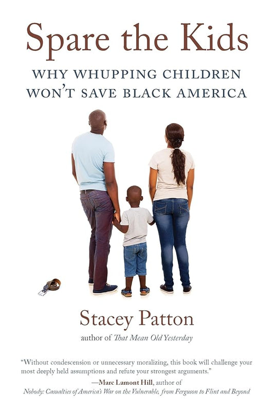 Spare the Kids: Why Whupping Children Won't Save Black America cover image