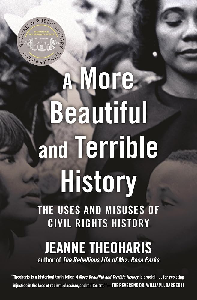 A More Beautiful and Terrible History: The Uses and Misuses of Civil Rights History cover image