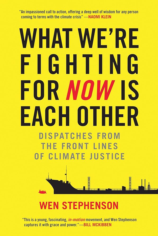 What We're Fighting for Now Is Each Other: Dispatches from the Front Lines of Climate Justice cover image