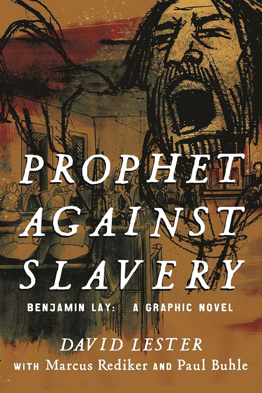 Prophet Against Slavery: Benjamin Lay, A Graphic Novel cover image