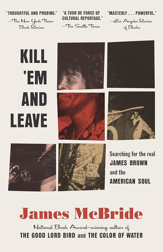 Kill 'Em and Leave: Searching for James Brown and the American Soul cover image