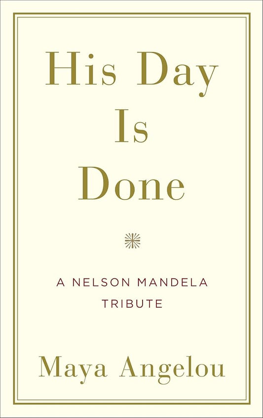 His Day Is Done: A Nelson Mandela Tribute cover image