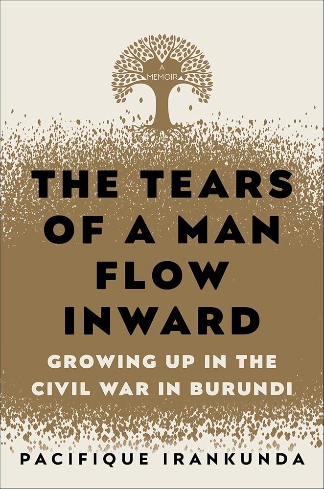 The Tears of a Man Flow Inward: Growing Up in the Civil War in Burundi cover image