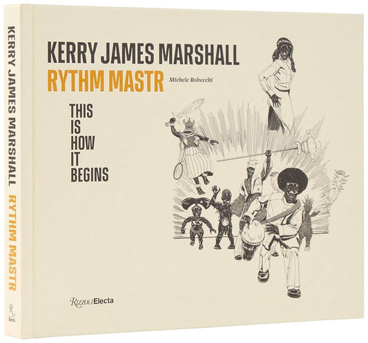 Kerry James Marshall: Rythm Mastr. This Is How It Begins cover image