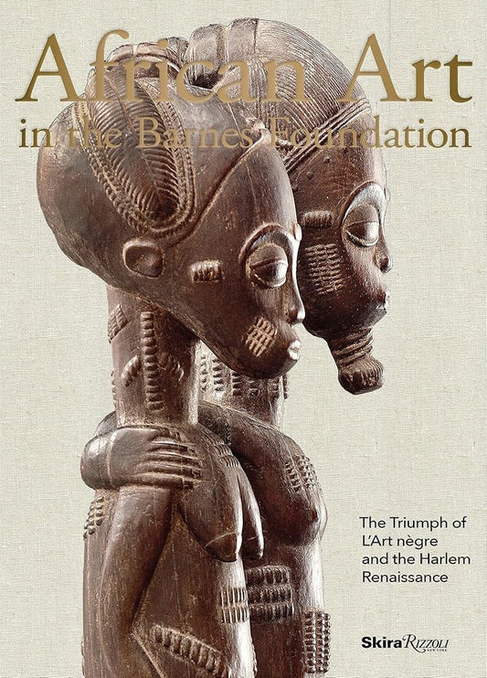African Art in the Barnes Foundation: The Triumph of L'Art Negre and the Harlem Renaissance cover image