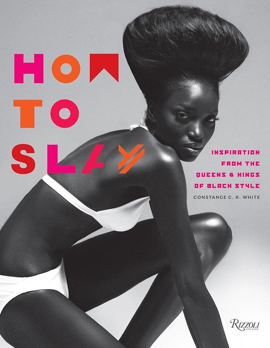 How to Slay: Inspiration from the Queens and Kings of Black Style cover image