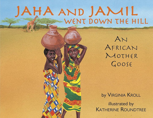 Jaha and Jamil Went Down the Hill: An African Mother Goose cover image