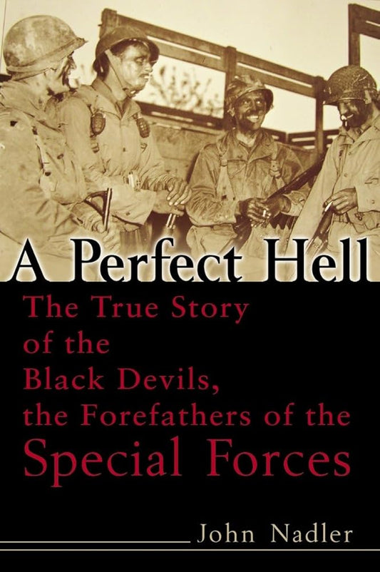 A Perfect Hell: The True Story of the Black Devils, the Forefathers of the Special Forces cover image