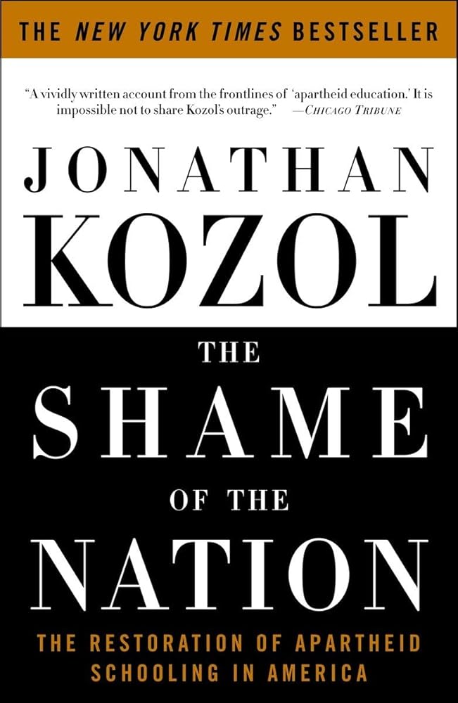The Shame of the Nation: The Restoration of Apartheid Schooling in America cover image