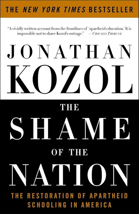 The Shame of the Nation: The Restoration of Apartheid Schooling in America cover image