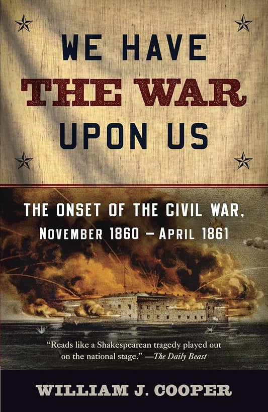 We Have the War Upon Us: The Onset of the Civil War, November 1860-April 1861 (Vintage Civil War Library) cover image