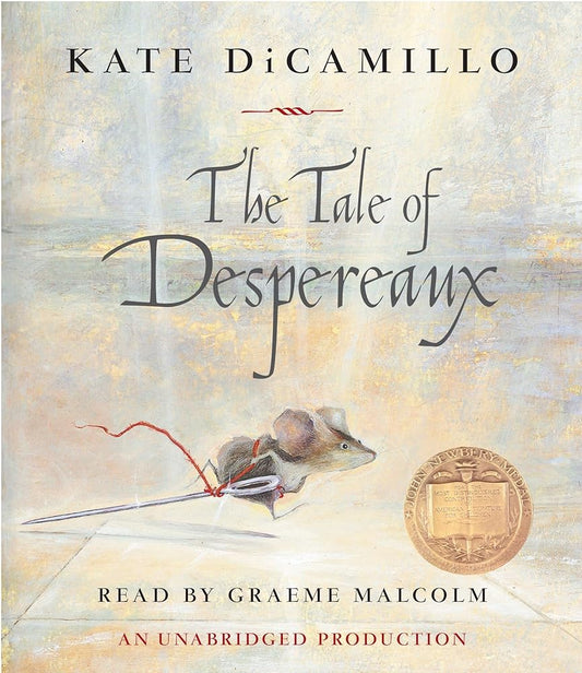 The Tale of Despereaux: Being the Story of a Mouse, a Princess, Some Soup and a Spool of Thread cover image