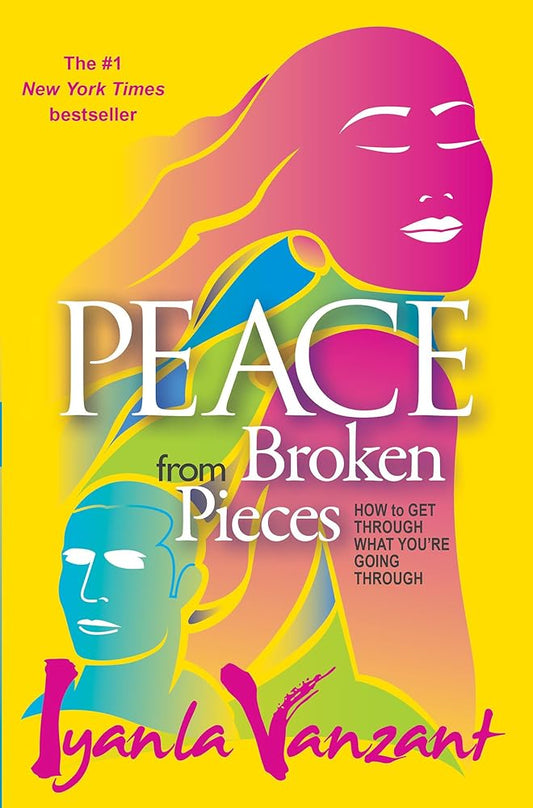 Peace From Broken Pieces: How to Get Through What You're Going Through cover image