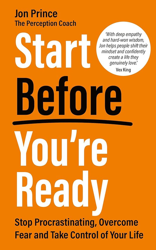 Start Before You’re Ready: Stop Procrastinating, Overcome Fear and Take Control of Your Life cover image