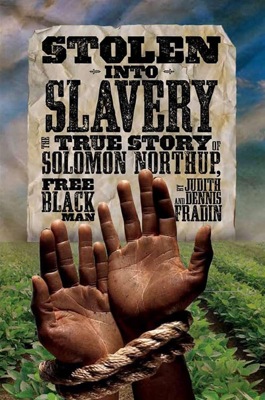 Stolen into Slavery: The True Story of Solomon Northup, Free Black Man cover image