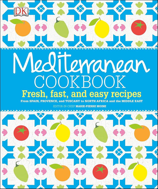 Mediterranean Cookbook: Fresh, Fast, and Easy Recipes from Spain, Provence, and Tuscany to North Africa cover image
