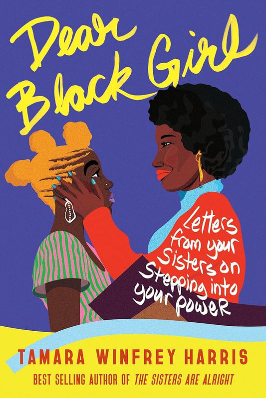 Dear Black Girl: Letters From Your Sisters on Stepping Into Your Power cover image