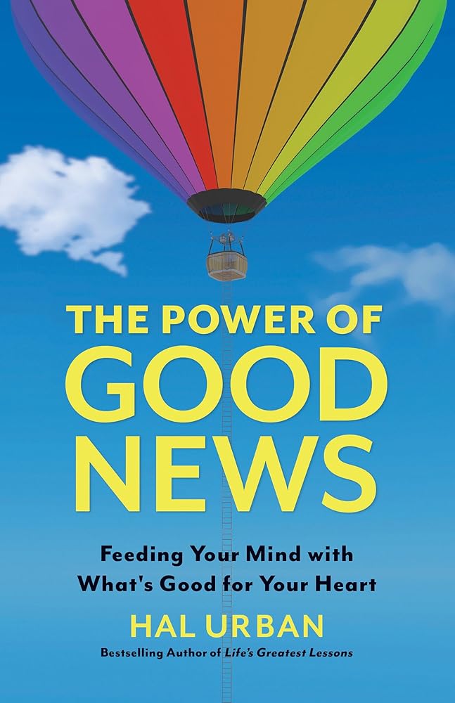 The Power of Good News: Feeding Your Mind with What's Good for Your Heart cover image