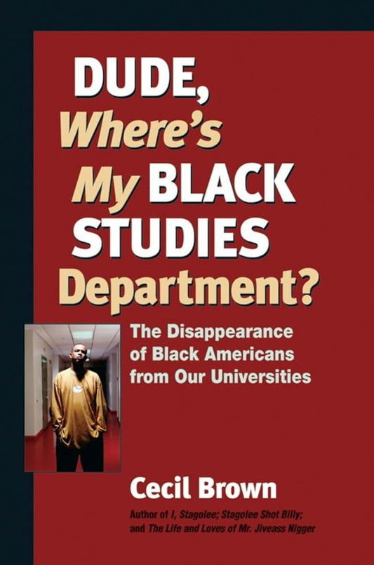 Dude, Where's My Black Studies Department?: The Disappearance of Black Americans from Our Universities (Terra Nova) cover image