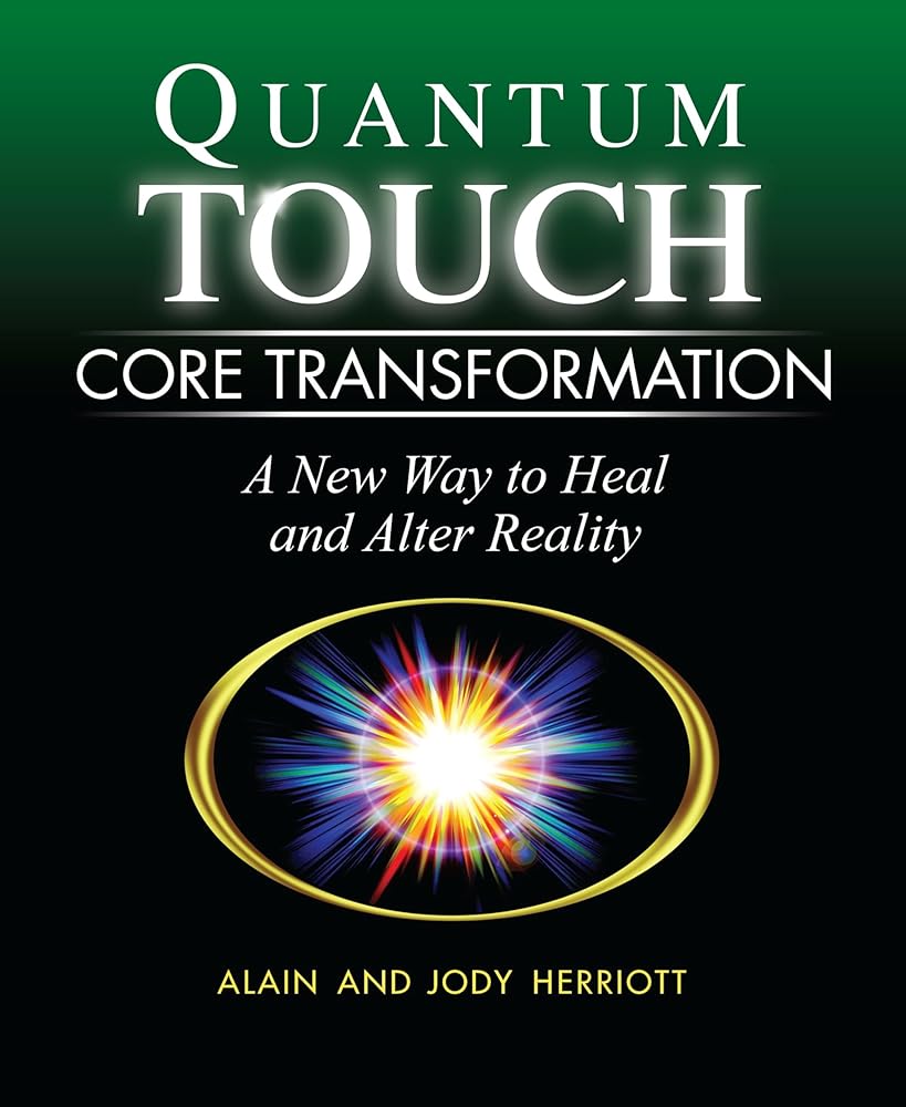 Quantum-Touch Core Transformation: A New Way to Heal and Alter Reality cover image