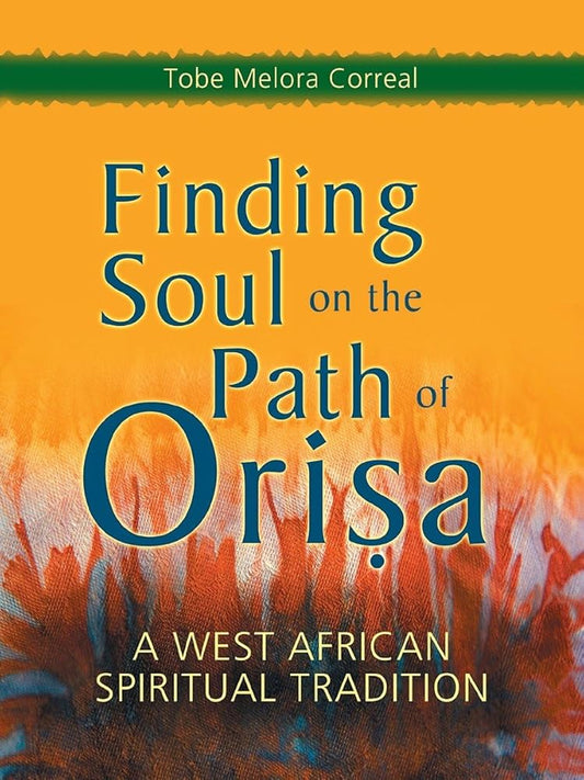 Finding Soul on the Path of Orisa: A West African Spiritual Tradition cover image