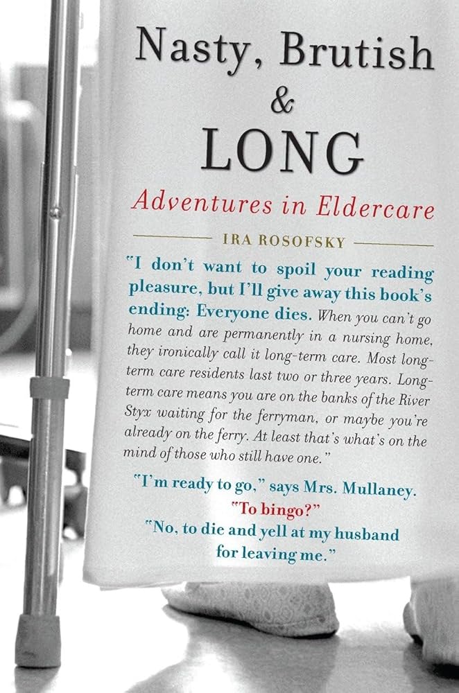 Nasty, Brutish, and Long: Adventures in Eldercare cover image