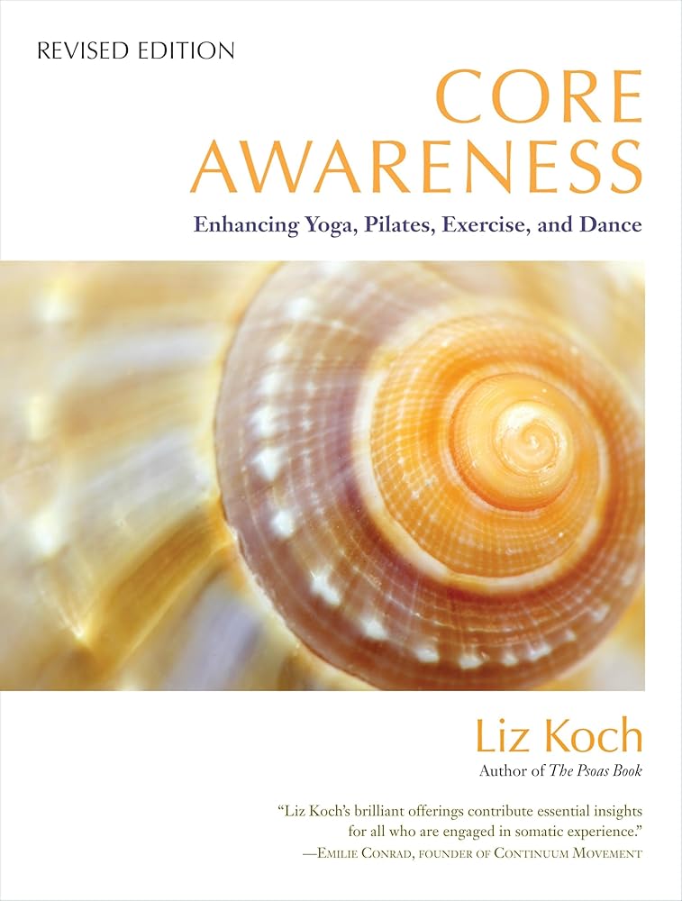 Core Awareness, Revised Edition: Enhancing Yoga, Pilates, Exercise, and Dance cover image