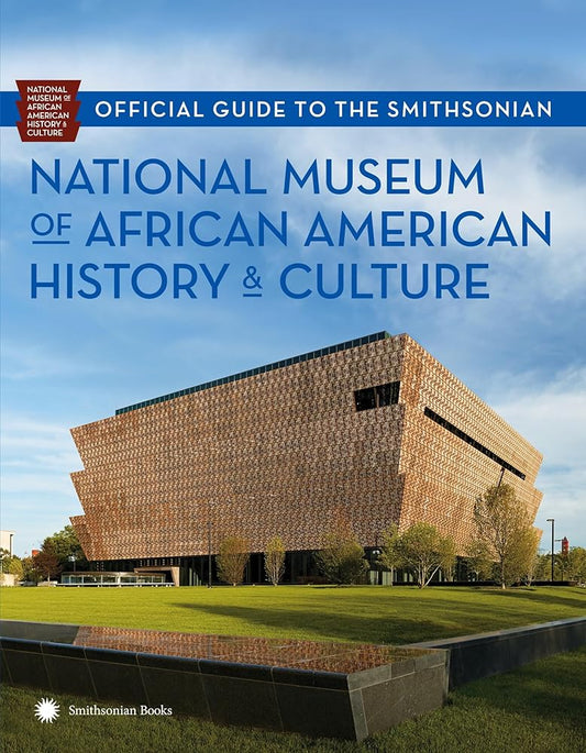 Official Guide to the Smithsonian National Museum of African American History and Culture cover image