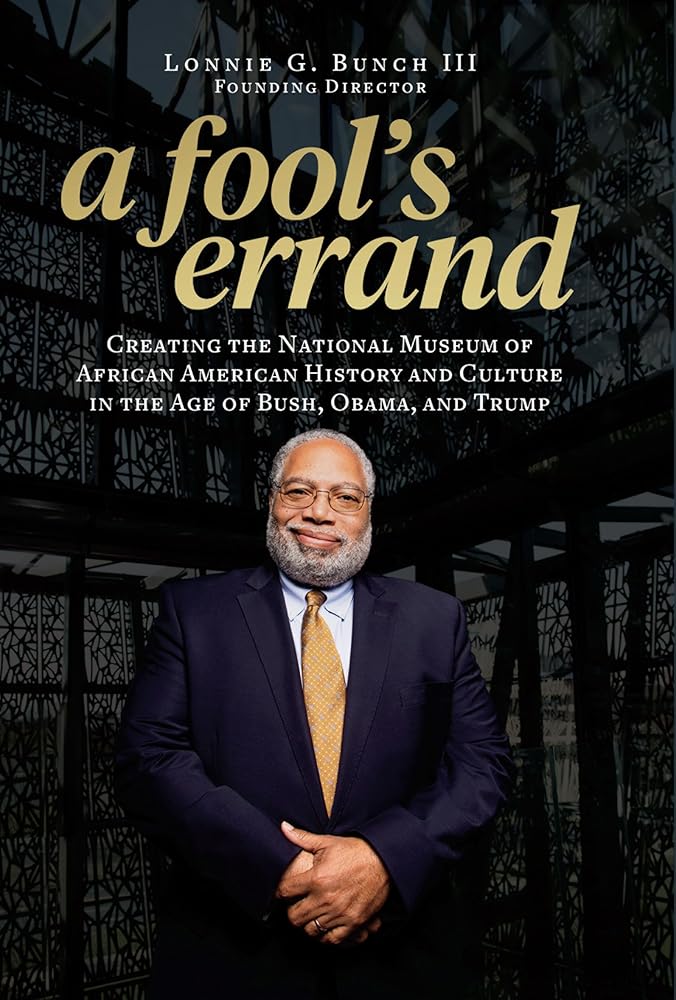 A Fool's Errand: Creating the National Museum of African American History and Culture in the Age of Bush, Obama, and Trump cover image