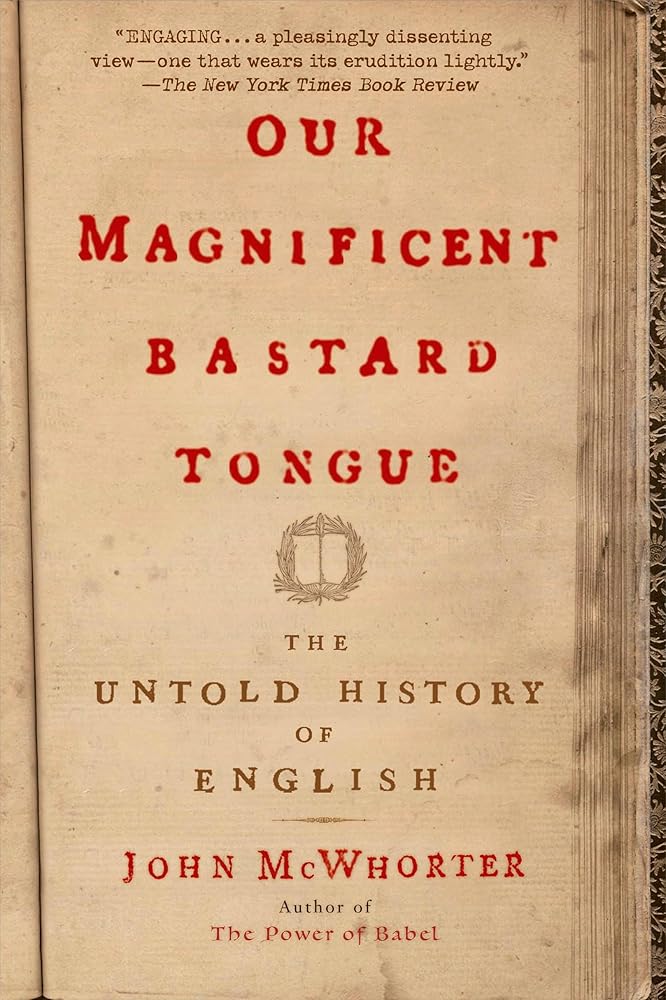 Our Magnificent Bastard Tongue: The Untold History of English cover image