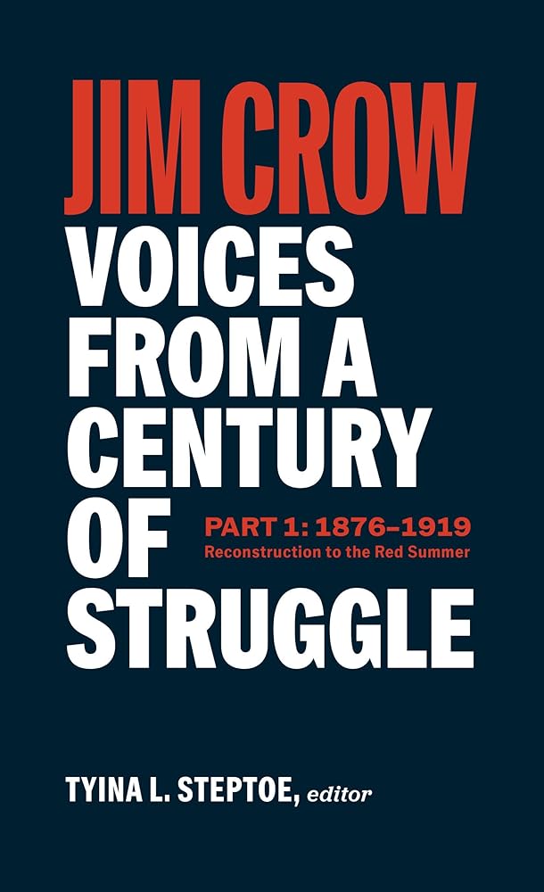 Jim Crow: Voices from a Century of Struggle Part 1 (LOA #376): 1876 - 1919: Reconstruction to the Red Summer (Library of America, 376) cover image