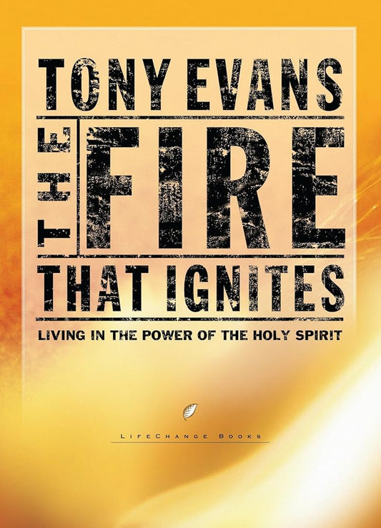 The Fire That Ignites: Living in the Power of the Holy Spirit (LifeChange Books) cover image