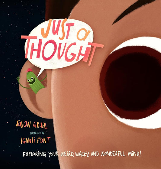 Just a Thought: Exploring Your Weird, Wacky, and Wonderful Mind! cover image