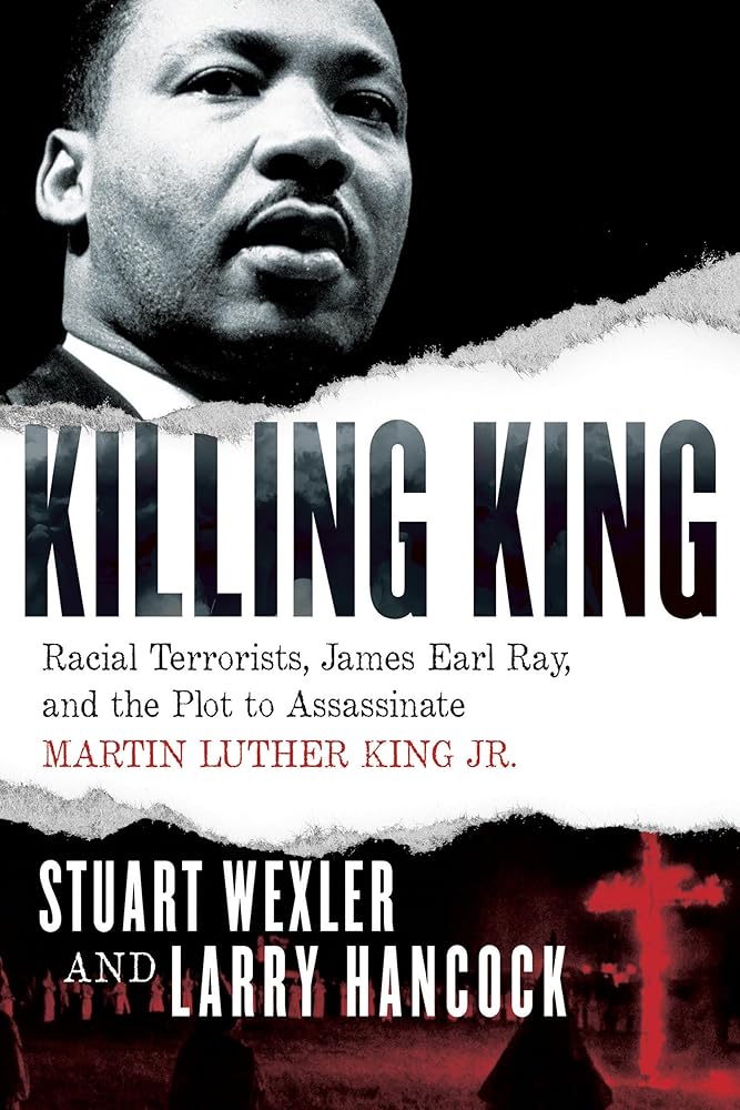 Killing King: Racial Terrorists, James Earl Ray, and the Plot to Assassinate Martin Luther King Jr. cover image
