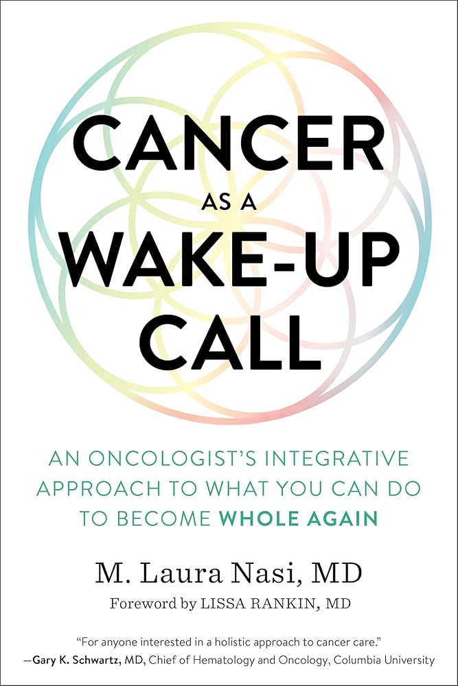 Cancer as a Wake-Up Call: An Oncologist's Integrative Approach to What You Can Do to Become Whole Again cover image