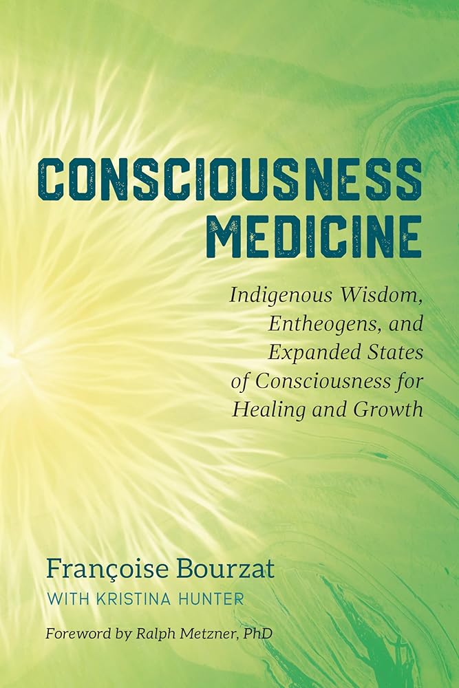 Consciousness Medicine: Indigenous Wisdom, Entheogens, and Expanded States of Consciousness for Healing and Growth cover image