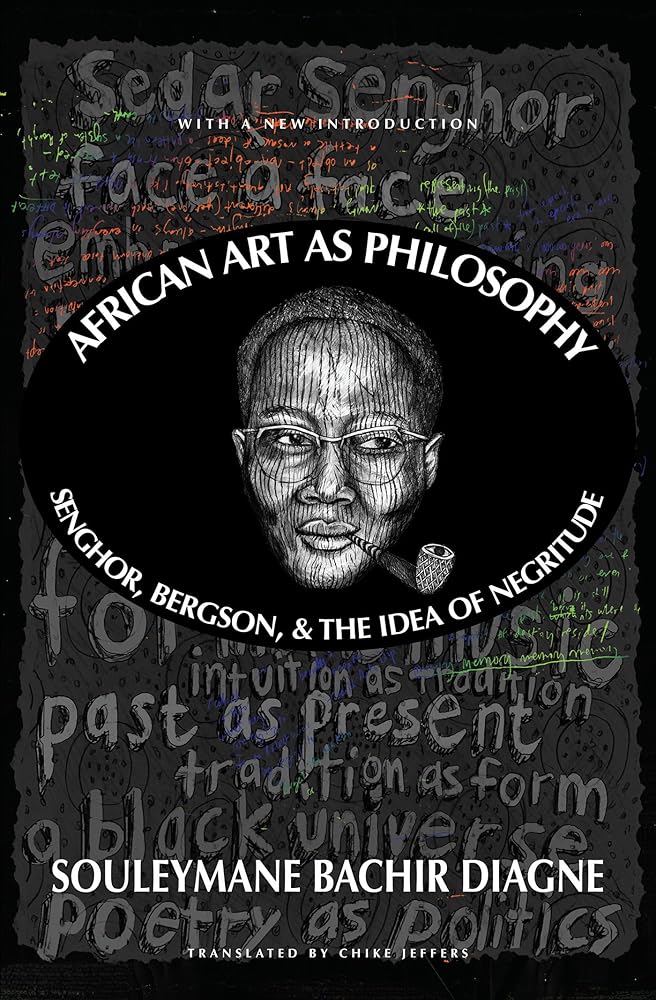 African Art as Philosophy: Senghor, Bergson, and the Idea of Negritude cover image