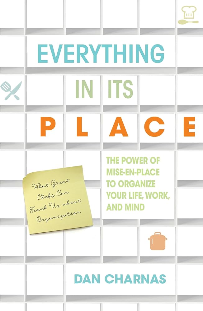 Everything in Its Place: The Power of Mise-En-Place to Organize Your Life, Work, and Mind cover image