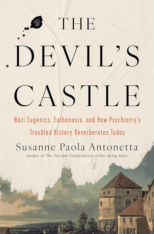 The Devil's Castle: Nazi Eugenics, Euthanasia, and How Psychiatry's Troubled History Reverberates Today cover image