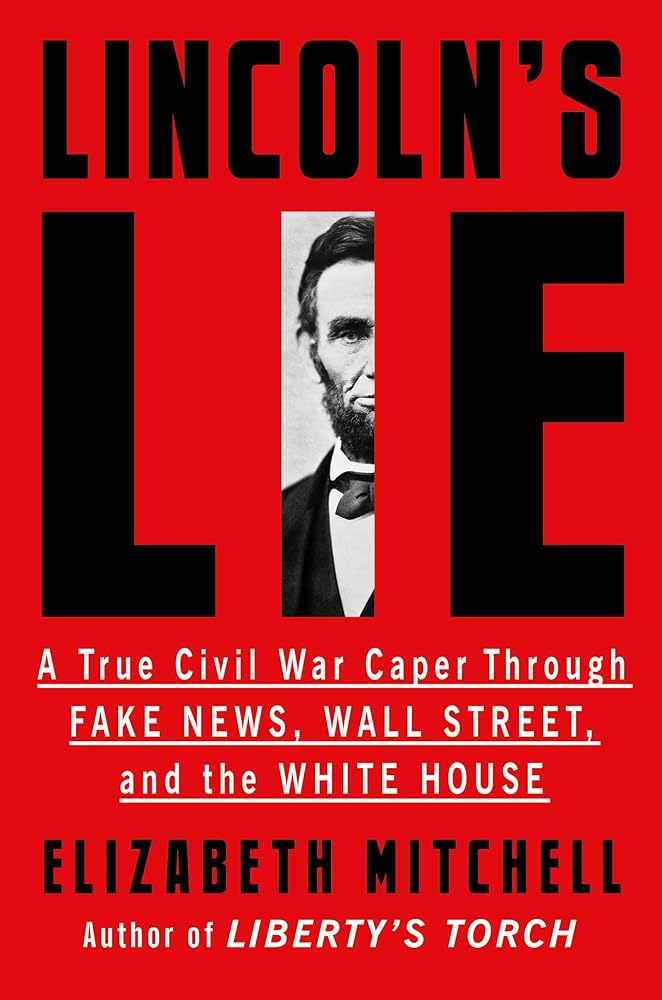 Lincoln's Lie: A True Civil War Caper Through Fake News, Wall Street, and the White House cover image