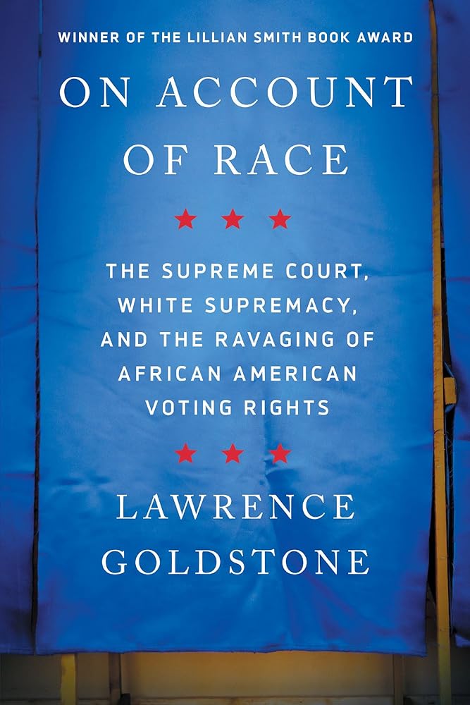 On Account of Race: The Supreme Court, White Supremacy, and the Ravaging of African American Voting Rights cover image
