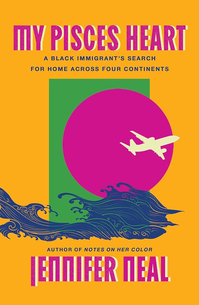 My Pisces Heart: A Black Immigrant's Search for Home Across Four Continents cover image