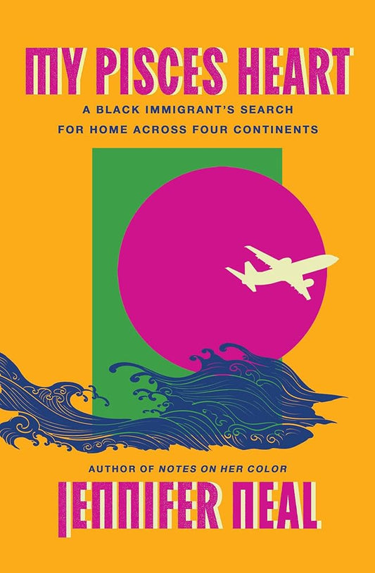 My Pisces Heart: A Black Immigrant's Search for Home Across Four Continents cover image