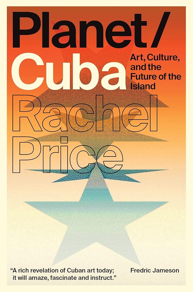 Planet/Cuba: Art, Culture, and the Future of the Island cover image